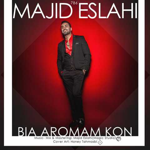 Majid Eslahi Bia Aromam Kon